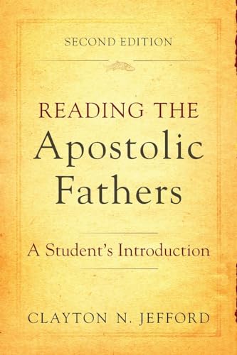 Reading the Apostolic Fathers – A Student`s Introduction