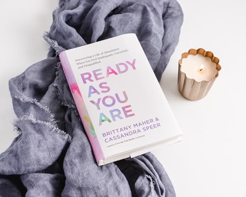 Ready As You Are : Discovering a Life of Abundance When You Feel Inadequate, Uncertain, and Disqualified