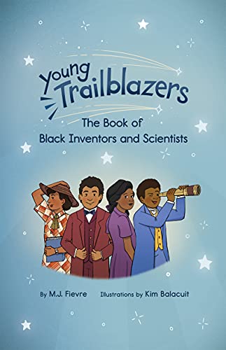 Young Trailblazers: The Book of Black Inventors and Scientists : (Inventions by Black People, Black History for Kids, Children's United States History)