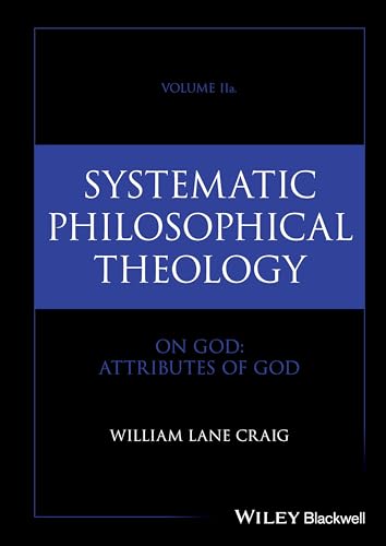 Systematic Philosophical Theology, Volume 2a : On God - Attributes of God