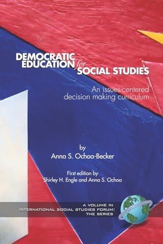Democratic Education for Social Studies : An Issues-Centered Decision Making Curriculum