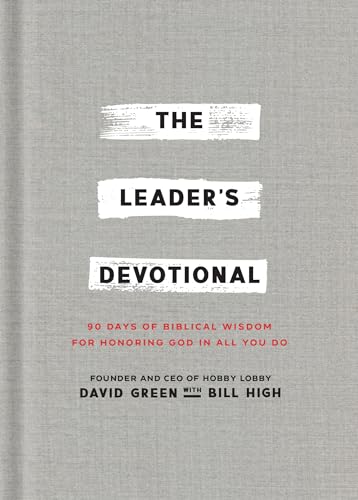 The Leader's Devotional : 90 Days of Biblical Wisdom for Honoring God in All You Do