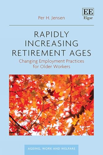 Rapidly Increasing Retirement Ages : Changing Employment Practices for Older Workers