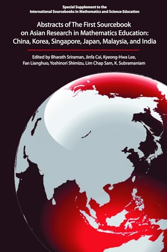 Abstracts of the First Sourcebook on Asian Research in Mathematics Education : China, Korea, Singapore, Japan, Malaysia, and India