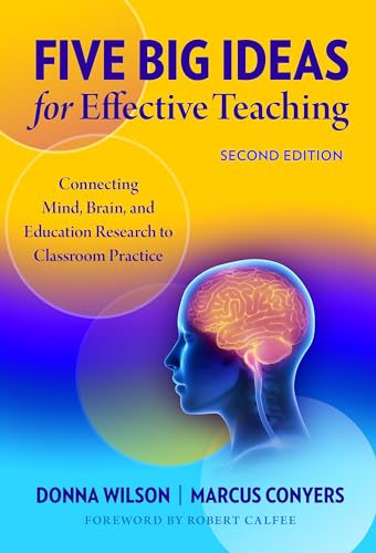 Five Big Ideas for Effective Teaching : Connecting Mind, Brain, and Education Research to Classroom Practice