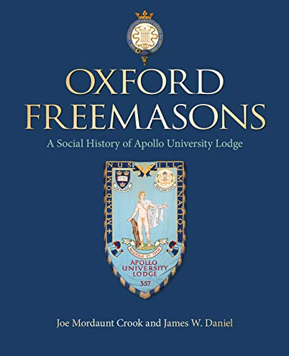 Oxford Freemasons: A Social History of Apollo University Lodge