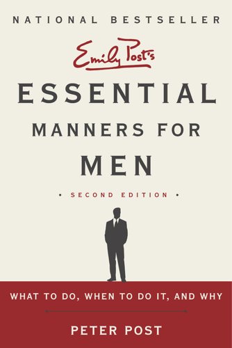 Essential Manners for Men : What to Do, When to Do It, and Why