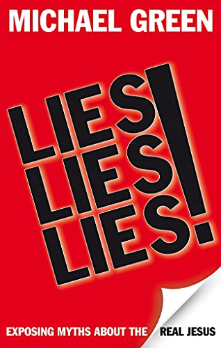 Lies, Lies, Lies : Exposing Myths About The Real Jesus