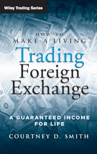 How to Make a Living Trading Foreign Exchange: A Guaranteed Income for Life