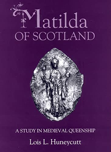 Matilda of Scotland: A Study in Medieval Queenship