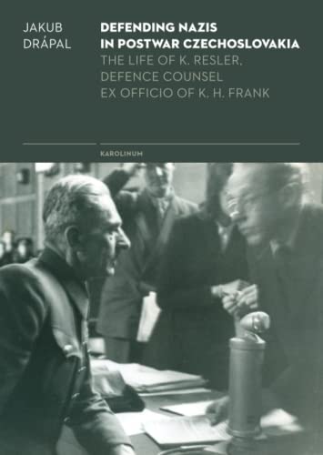 Defending Nazis in Postwar Czechoslovakia: Life of K. Resler