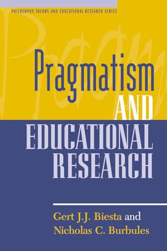 Pragmatism and Educational Research (Philosophy, Theory, and Educational Research) (Philosophy, Theory, and Educational Research Series)