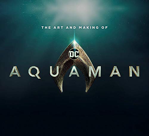 The Art and Making of Aquaman