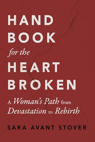 Handbook for the Heartbroken : A Woman's Path from Devastation to Rebirth