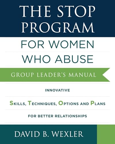 The STOP Program: For Women Who Abuse: Group Leaders Manual