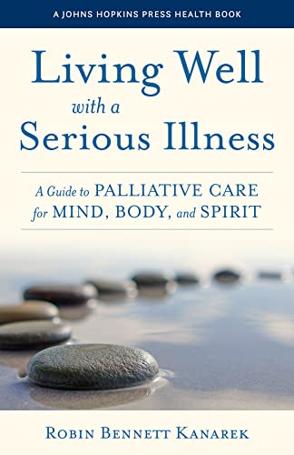 Living Well with a Serious Illness: A Guide to Palliative Care for Mind
