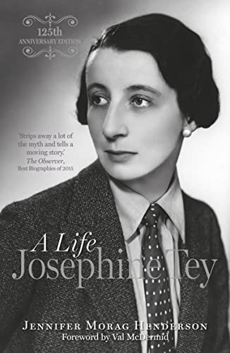 Josephine Tey: A Life: A Life, 125th Anniversary Edition