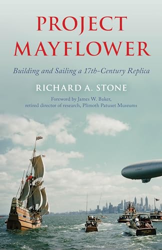 Project Mayflower : Building and Sailing a Seventeenth-Century Replica