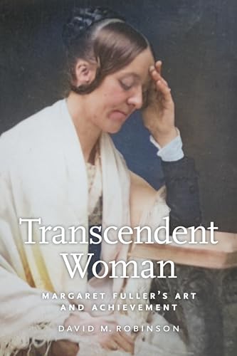Transcendent Woman : Margaret Fuller's Art and Achievement
