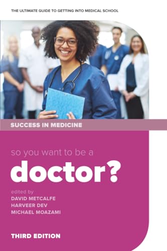 So you want to be a Doctor?: The ultimate guide to getting into medical school
