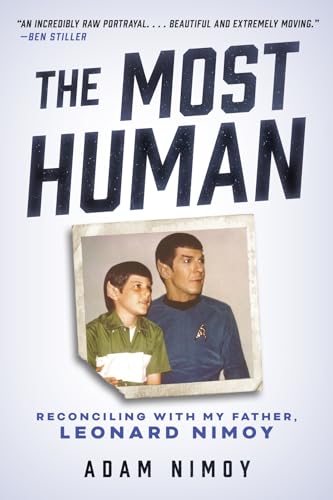 The Most Human : Reconciling with My Father, Leonard Nimoy