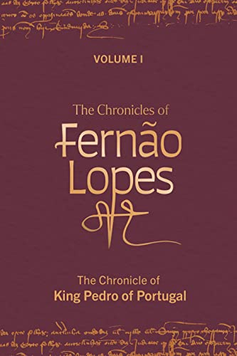 The Chronicles of Fernao Lopes: Volume 1. The Chronicle of King Pedro of Portugal