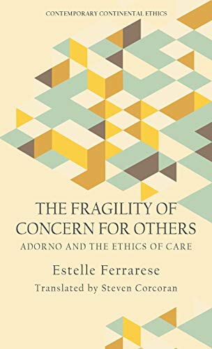 The Fragility of Concern for Others : Adorno and the Ethics of Care
