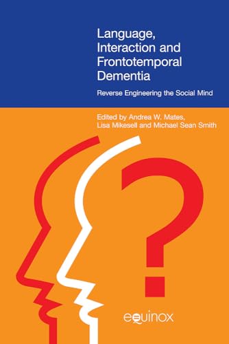 Language Interaction and Frontotemporal Dementia : Reverse Engineering the Social Mind