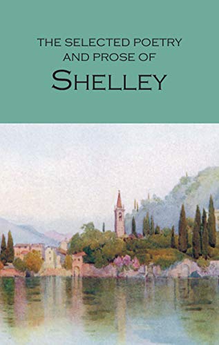 The Selected Poetry and Prose of Shelley (Wordsworth Poetry) (Wordsworth Poetry Library)