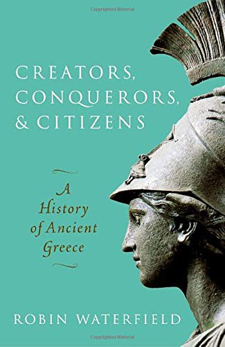 Creators, Conquerors, and Citizens: A History of Ancient Greece