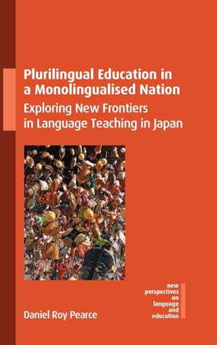 Plurilingual Education in a Monolingualised Nation : Exploring New Frontiers in Language Teaching in Japan