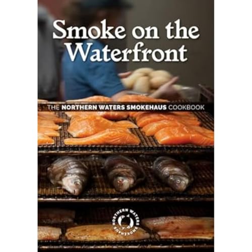 Smoke on the Waterfront : The Northern Waters Smokehaus Cookbook