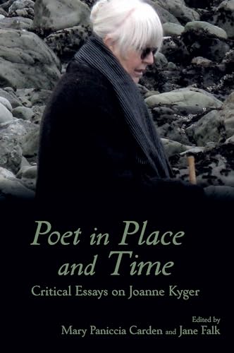 Poet in Place and Time : Critical Essays on Joanne Kyger