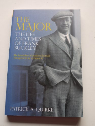 The Major : The Life and Times of Frank Buckley
