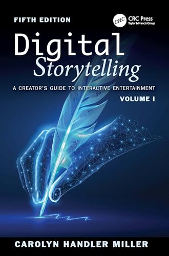 Digital Storytelling : A Creator's Guide to Interactive Entertainment, Volume I