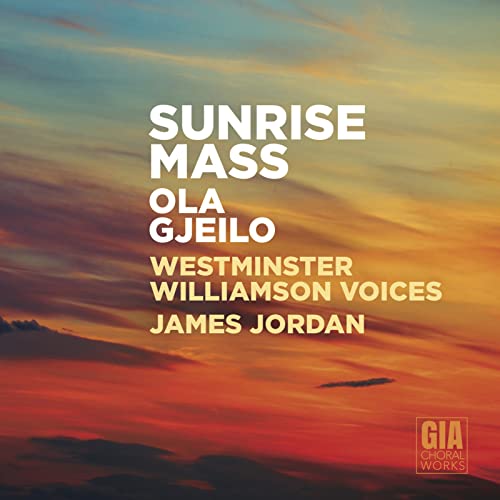 CD cover for "Sunrise Mass" by Ola Gjeilo and Westminster Williamson Voices.