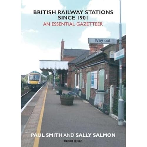 British Railway Stations Since 1901 : An Essential Gazetteer