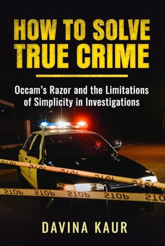 How to Solve True Crime : Occam's Razor and the Limitations of Simplicity in Investigations