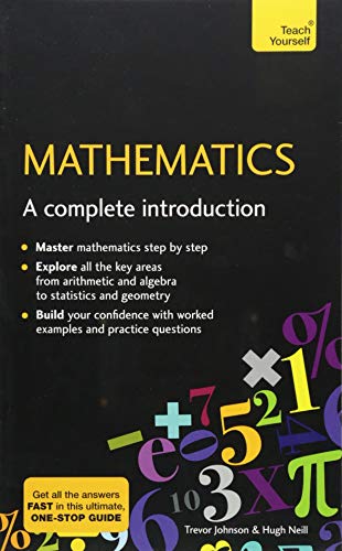Mathematics: A Complete Introduction: The Easy Way to Learn Maths (Teach Yourself)