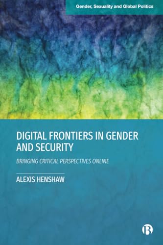 Digital Frontiers in Gender and Security : Bringing Critical Perspectives Online