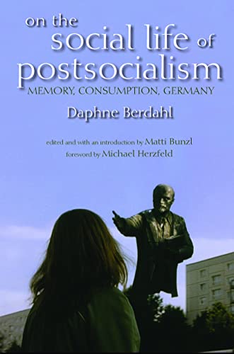 On the Social Life of Postsocialism: Memory