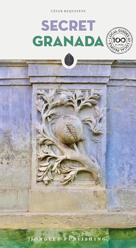 Secret Granada (Local Guides by Local People) (Secret Guides)