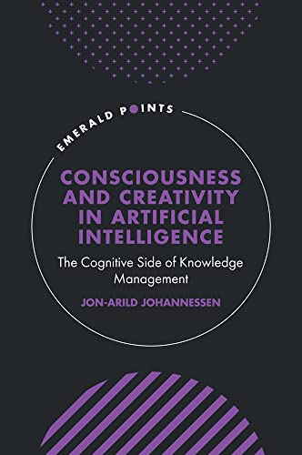 Consciousness and Creativity in Artificial Intelligence: The Cognitive Side of Knowledge Management