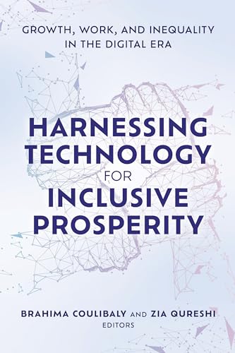 Harnessing Technology for Inclusive Prosperity : Growth, Work, and Inequality in the Digital Era