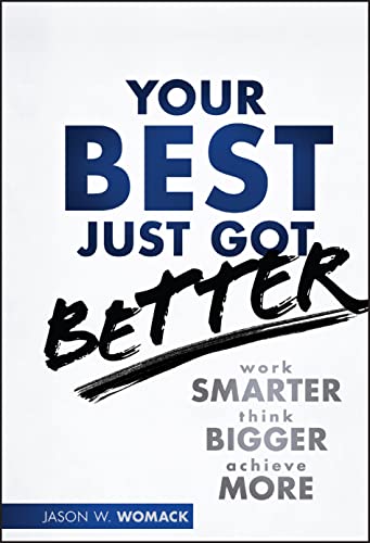 Your Best Just Got Better: Work Smarter