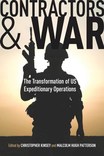 Contractors and War: The Transformation of United States Expeditionary Operations