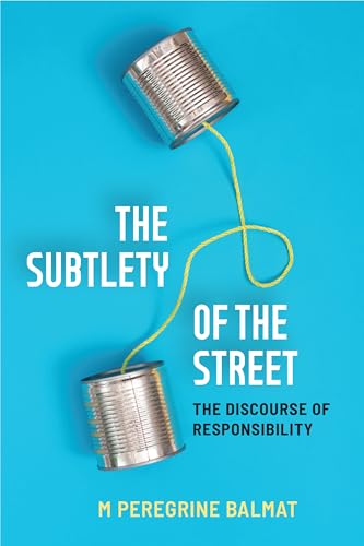 The Subtlety of the Street : The Discourse of Responsibility
