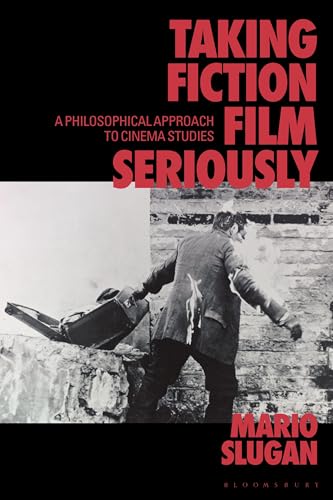 Taking Fiction Film Seriously : A Philosophical Approach to Cinema Studies