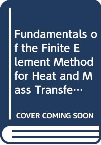 Fundamentals of the Finite Element Method for Heat and Mass Transfer