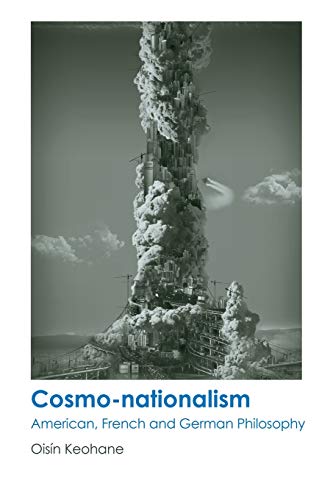 Cosmo-nationalism : American, French and German Philosophy